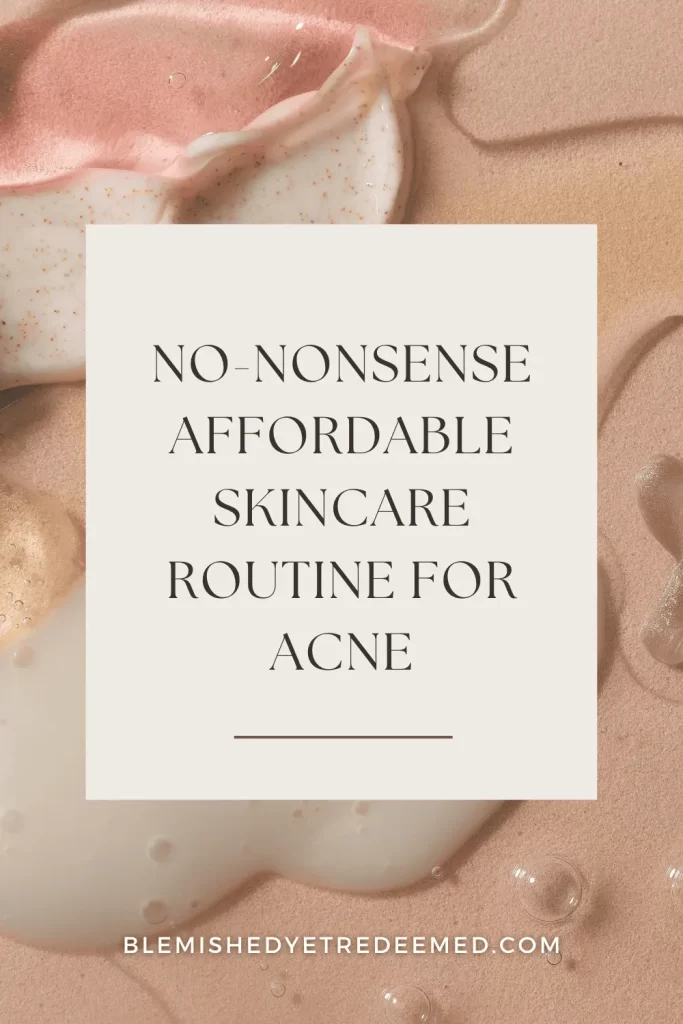 No-Nonsense, Affordable Skincare Routine for Acne-prone Skin